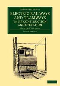 Electric Railways and Tramways, Their Construction and Operation