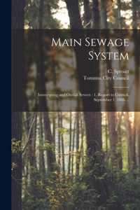 Main Sewage System [microform]: Intercepting and Outfall Sewers