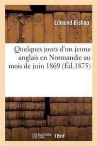 Quelques Jours d'Un Jeune Anglais En Normandie Au Mois de Juin 1869