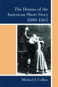 The Drama of the American Short Story 1800-1865