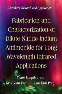 Fabrication & Characterization of Dilute Nitride Indium Antimonide for Long Wavelength Infrared Applications