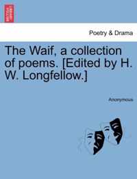 The Waif, a Collection of Poems. [Edited by H. W. Longfellow.]