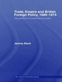 Trade, Empire and British Foreign Policy, 1689-1815