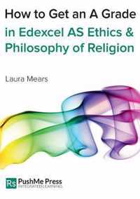 How to Get an A Grade in Edexcel as Ethics & Philosophy of Religion