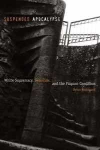 Suspended Apocalypse: White Supremacy, Genocide, and the Filipino Condition