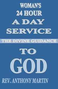 Woman's 24 Hour A Day Service To GOD