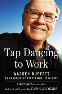 Tap Dancing to Work: Warren Buffett on Practically Everything, 1966-2012