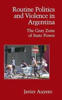 Routine Politics and Violence in Argentina