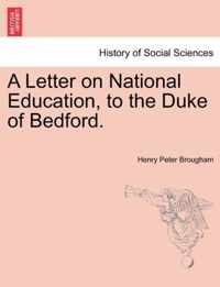 A Letter on National Education, to the Duke of Bedford.