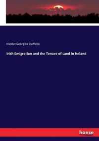 Irish Emigration and the Tenure of Land in Ireland