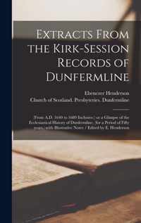 Extracts From the Kirk-Session Records of Dunfermline