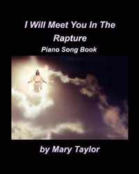 I Will Meet You In The Rapture Piano Song Book