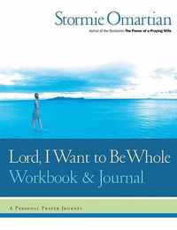 Lord, I Want to Be Whole Workbook and Journal