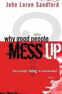 Why Good People Mess Up