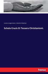 Schola Crucis Et Tessera Christianismi.