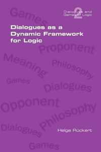 Dialogues as a Dynamic Framework for Logic