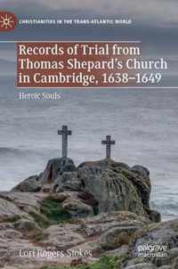 Records of Trial from Thomas Shepard s Church in Cambridge 1638 1649