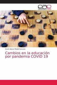 Cambios en la educacion por pandemia COVID 19