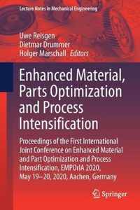 Enhanced Material, Parts Optimization and Process Intensification