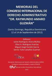 MEMORIAS DEL CONGRESO INTERNACIONAL DE DERECHO ADMINISTRATIVO DR. RAYMUNDO AMARO GUZMAN, Santo Domingo, Republica Dominicana, 12-14 Septiembre 2012