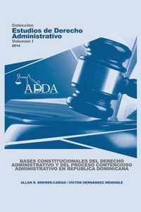 Bases Constitucionales del Derecho Administrativo Y del Proceso Contencioso Administrativo En Republica Dominicana