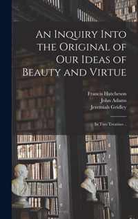 An Inquiry Into the Original of Our Ideas of Beauty and Virtue