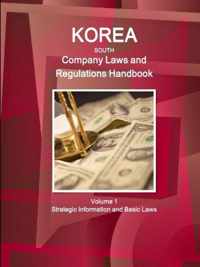 Korea South Company Laws and Regulations Handbook Volume 1 Strategic Information and Basic Laws