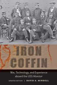 Iron Coffin  War, Technology and Experience aboard the USS Monitor