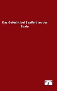 Das Gefecht bei Saalfeld an der Saale