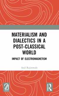 Materialism and Dialectics in a Post-classical World