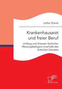 Krankenhausarzt und freier Beruf. Umfang und Grenzen fachlicher Weisungsbefugnis innerhalb des arztlichen Dienstes