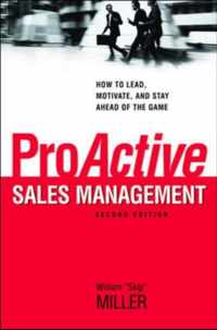 ProActive Sales Management: How to Lead, Motivate, and Stay Ahead of the Game