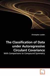 The Classification of Data under Autoregressive Circulant Covariance