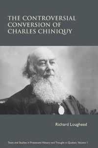 The Controversial Conversion of Charles Chiniquy