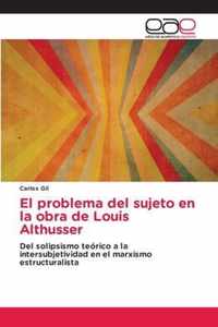 El problema del sujeto en la obra de Louis Althusser