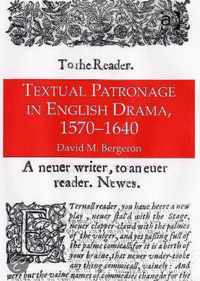 Textual Patronage in English Drama, 1570-1640