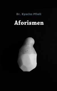 Aforismen - Dr. Kyaciss Pfiell