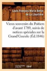 Vieux Souvenirs Du Poitiers d'Avant 1789, Suivis de Notices Speciales Sur La Grand'gueule (Ed.1846)