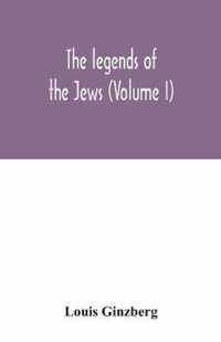 The legends of the Jews (Volume I)