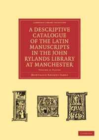 A A Descriptive Catalogue of the Latin Manuscripts in the John Rylands Library at Manchester 2 Volume Paperback Set A Descriptive Catalogue of the Latin Manuscripts in the John Rylands Library at Manchester