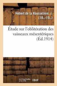 Etude Sur l'Obliteration Des Vaisseaux Mesenteriques