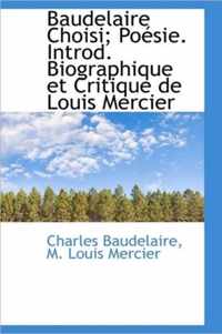 Baudelaire Choisi; Po Sie. Introd. Biographique Et Critique de Louis Mercier