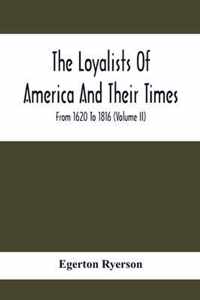 The Loyalists Of America And Their Times