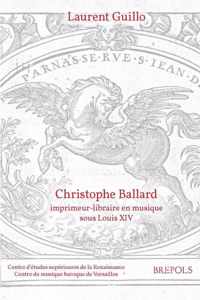 Christophe Ballard, Imprimeur-Libraire En Musique Sous Louis XIV