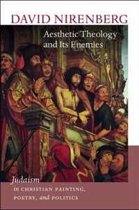 Aesthetic Theology and Its Enemies - Judaism in Christian Painting, Poetry, and Politics