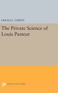 The Private Science of Louis Pasteur