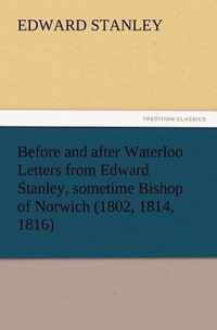 Before and after Waterloo Letters from Edward Stanley, sometime Bishop of Norwich (1802, 1814, 1816)