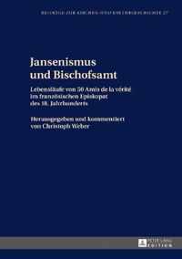 Jansenismus und Bischofsamt; Lebenslaufe von 50 Amis de la verite im franzoesischen Episkopat des 18. Jahrhunderts