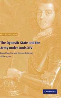 The Dynastic State and the Army Under Louis XIV