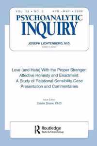 Love (and Hate) with the Proper Stranger: Affective Honesty and Enactment: Psychoanalytic Inquiry, 26.2